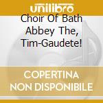 Choir Of Bath Abbey  The, Tim-Gaudete! cd musicale