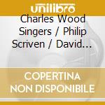 Charles Wood Singers / Philip Scriven / David Hill - The Canticle Of The Sun cd musicale