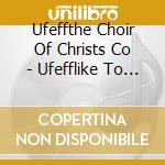 Ufeffthe Choir Of Christs Co - Ufefflike To A Flower