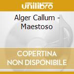 Alger Callum - Maestoso cd musicale