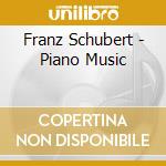 Franz Schubert - Piano Music cd musicale di Franz Schubert