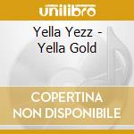 Yella Yezz - Yella Gold cd