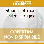 Stuart Hoffman - Silent Longing cd