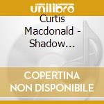 Curtis Macdonald - Shadow Crossing cd