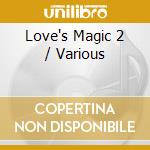 Love's Magic 2 / Various cd