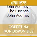 John Adorney - The Essential John Adorney cd musicale di John Adorney