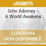 John Adorney - A World Awakens cd