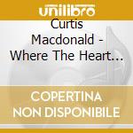 Curtis Macdonald - Where The Heart Belongs cd musicale di Curtis Macdonald