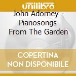 John Adorney - Pianosongs From The Garden cd