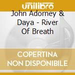 John Adorney & Daya - River Of Breath cd