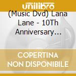 (Music Dvd) Lana Lane - 10Th Anniversary Concert (2 Dvd) cd musicale