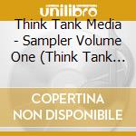 Think Tank Media - Sampler Volume One (Think Tank Media Compilation) cd musicale