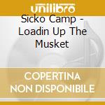 Sicko Camp - Loadin Up The Musket cd