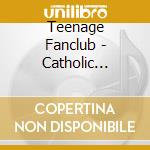 Teenage Fanclub - Catholic Education cd musicale di Fanclub Teenage