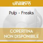 Pulp - Freaks cd musicale di Pulp