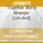 Together We're Stranger (cd+dvd) cd