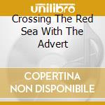 Crossing The Red Sea With The Advert cd