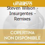 Steven Wilson - Insurgentes - Remixes cd