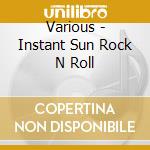 Various - Instant Sun Rock N Roll cd