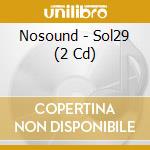 Nosound - Sol29 (2 Cd) cd
