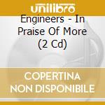Engineers - In Praise Of More (2 Cd) cd