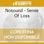 Nosound - Sense Of Loss cd musicale di Nosound