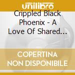 Crippled Black Phoenix - A Love Of Shared Disasters cd