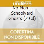 No-Man - Schoolyard Ghosts (2 Cd) cd musicale di No