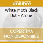 White Moth Black But - Atone
