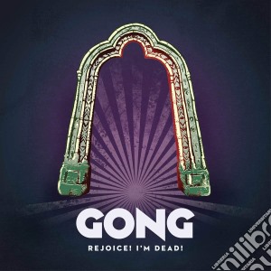 Gong - Rejoice! I'M Dead! cd musicale