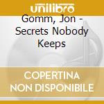Gomm, Jon - Secrets Nobody Keeps cd