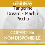 Tangerine Dream - Machu Picchu cd