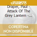 Draper, Paul - Attack Of The Grey Lantern - Live cd musicale