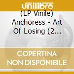 (LP Vinile) Anchoress - Art Of Losing (2 Lp) lp vinile