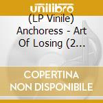 (LP Vinile) Anchoress - Art Of Losing (2 Lp) vinile