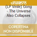 (LP Vinile) Gong - The Universe Also Collapses vinile