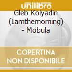 Gleb Kolyadin (Iamthemorning) - Mobula cd