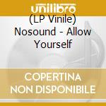(LP Vinile) Nosound - Allow Yourself lp vinile di Nosound