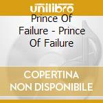 Prince Of Failure - Prince Of Failure cd