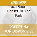 Bruce Soord - Ghosts In The Park cd