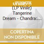 (LP Vinile) Tangerine Dream - Chandra: The Phantom Ferry - Part 1 (2 Lp) lp vinile