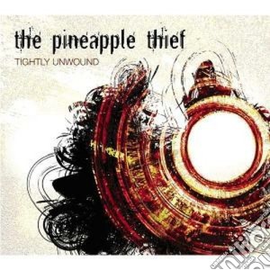 Pineapple Thief (The) - Tightly Unwound cd musicale di Thief Pineapple