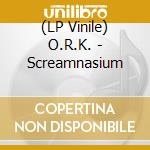 (LP Vinile) O.R.K. - Screamnasium vinile