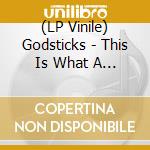 (LP Vinile) Godsticks - This Is What A Winner Looks Like lp vinile