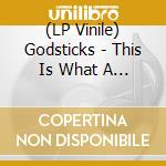 (LP Vinile) Godsticks - This Is What A Winner Looks Like vinile
