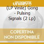 (LP Vinile) Gong - Pulsing Signals (2 Lp) vinile