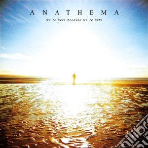 Anathema - We're Here Because We're Here cd musicale di ANATHEMA