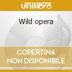 Wild opera cd