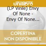 (LP Vinile) Envy Of None - Envy Of None - White Vinyl lp vinile