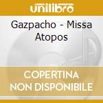 Gazpacho - Missa Atopos cd